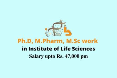 Opportunity for Ph.D, M.Pharm, M.Sc to work in Institute of Life Sciences