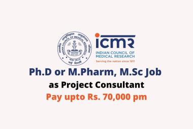 Opportunity for Ph.D or M.Pharm, M.Sc as Project Consultant at ICMR