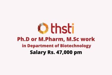 Opportunity for Ph.D or M.Pharm, M.Sc to work in Department of Biotechnology, THSTI