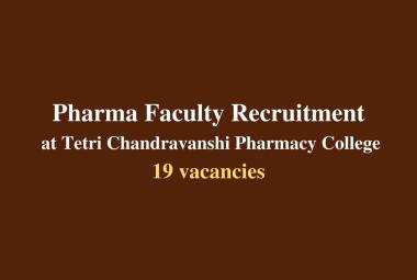 Pharma Faculty Recruitment at Tetri Chandravanshi Pharmacy College