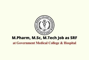 Vacancy for M.Pharm, M.Sc, M.Tech as SRF at Government Medical College & Hospital