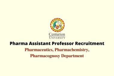Job for Pharma Assistant Professor at School of Pharmacy, Centurion University of Technology and Management