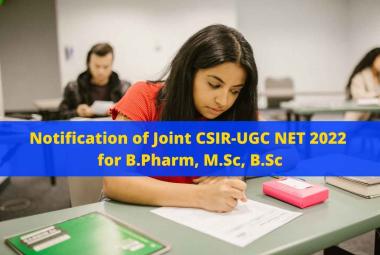 Notification of Joint CSIR-UGC NET 2022 for B.Pharm, M.Sc, B.Sc