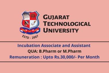 Opening for B.Pharm or M.Pharm as Incubation Associate and Assistant in Gujarat Technological University