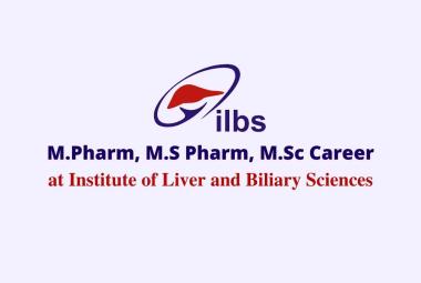 Opportunity for M.Pharm, M.S Pharm, M.Sc to work at Institute of Liver and Biliary Sciences