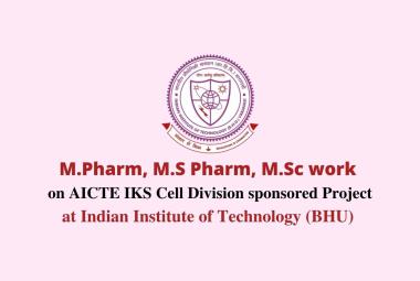M.Pharm, M.S Pharm, M.Sc to work on AICTE IKS Cell Division sponsored project 