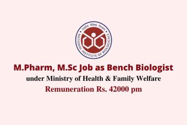 Opportunity for M.Pharm, M.Sc as Bench Biologist under Ministry of Health & Family Welfare, NIB