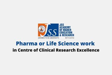 Opportunity for Pharma or Life Science to work in Centre of Clinical Research Excellence,  JSS Academy of Higher Education & Research