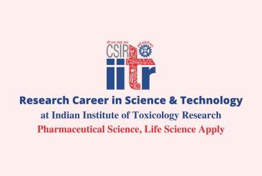 Opportunity for research career in Science & Technology at IITR