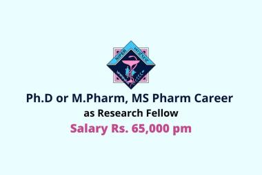Ph.D or M.Pharm, MS Pharm Career as Research Fellow at NIPER