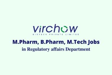 Vacancy for M.Pharm, B.Pharm, M.Tech in Regulatory affairs at Virchow Biotech Pvt Ltd