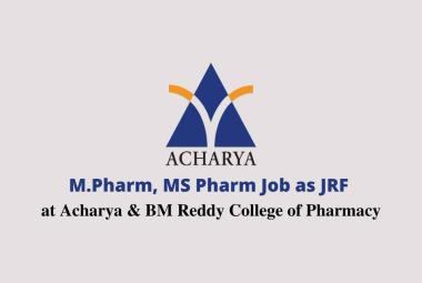 Vacancy for M.Pharm, MS Pharm as Junior Research Fellow at Acharya & BM Reddy College of Pharmacy