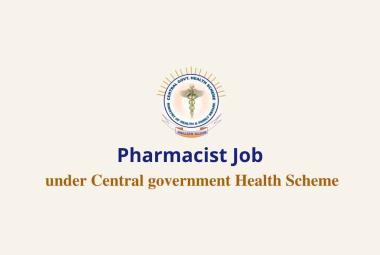 Job for Pharmacist under Central Government Health Scheme