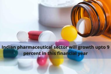 Indian pharmaceutical sector will grow upto 9 percent