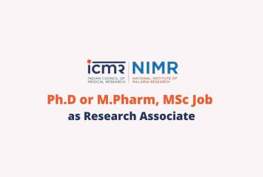 Ph.D or M.Pharm, MSc Job as Research Associate at National Institute of Malaria Research