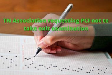 TN Association requesting PCI, not to take exit examination