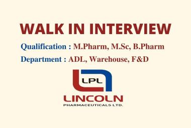 Walk in interview for M.Pharm, M.Sc, B.Pharm in ADL, Warehouse, F&D Department at Lincoln Pharmaceuticals Limited