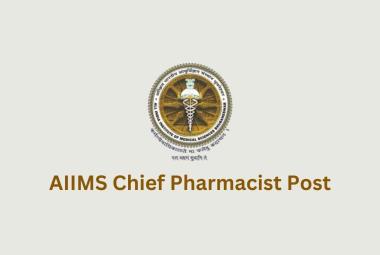 Applications are invited for a post of Chief Pharmacist at AIIMS