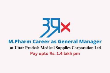 Career for M.Pharm as General Manager at UPMSCL
