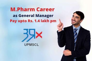 Opportunity for M.Pharm as General Manager at UPMSCL
