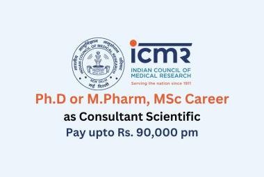 Opportunity for Ph.D or M.Pharm, MSc as Consultant Scientific at ICMR