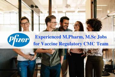 Pfizer hiring experienced M.Pharm, M.Sc for Vaccine Regulatory CMC Team