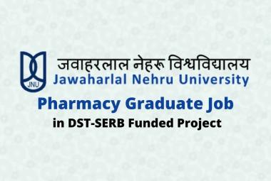 Pharmacy Graduate Job in DST-SERB Funded Project at JNU