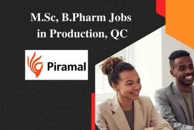 Walk in interview for M.Sc, B.Pharm in Production, Quality Control at Piramal Healthcare Limited