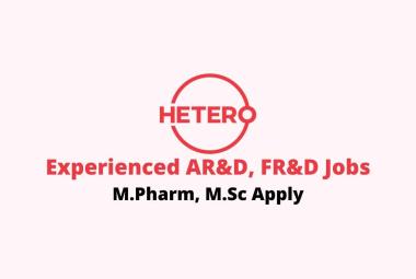 Experienced AR&D, FR&D Jobs at Hetero Drugs