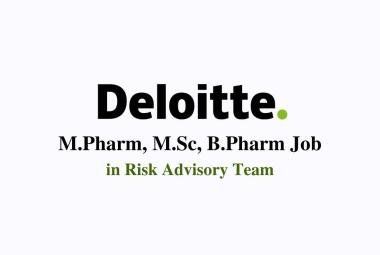 Job for M.Pharm, M.Sc, B.Pharm in Risk Advisory team at Deloitte