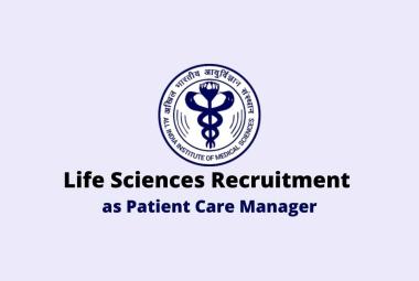 Life Sciences recruitment as Patient Care Manager in AIIMS