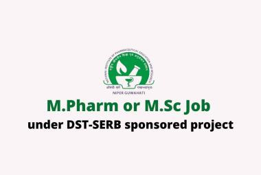 M.Pharm or M.Sc Job under DST-SERB sponsored project at NIPER