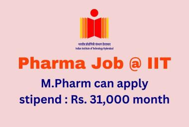 M.Pharm or M.Sc, M.Tech Job under ICMR funded project at IITH