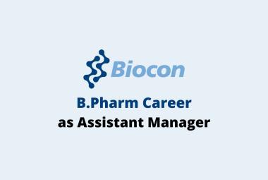 Opportunity for B.Pharm as Assistant Manager at Biocon
