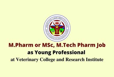 Opportunity for M.Pharm or MSc, M.Tech Pharm as Young Professional at TANUVAS 