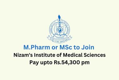 Opportunity for M.Pharm or MSc to Join Nizam's Institute of Medical Sciences