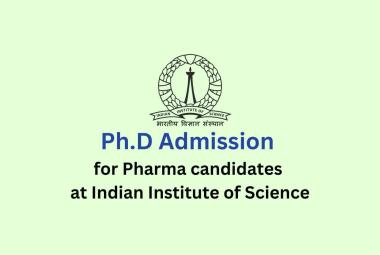 Ph.D Admission for Pharma candidates at Indian Institute of Science