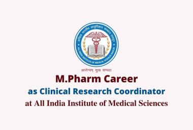 Vacancy for M.Pharm as Clinical Research Coordinator at AIIMS 