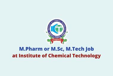 M.Pharm or M.Sc, M.Tech Job at Institute of Chemical Technology