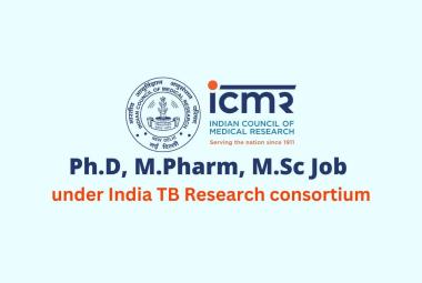 Ph.D, M.Pharm, M.Sc Job under India TB Research consortium