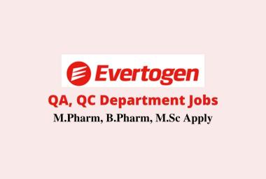 Walk in for M.Pharm, B.Pharm, M.Sc in QA, QC at Evertogen Life Sciences 