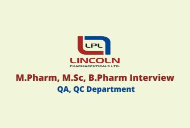 Walk in for M.Pharm, M.Sc, B.Pharm in QA, QC at Lincoln Pharma