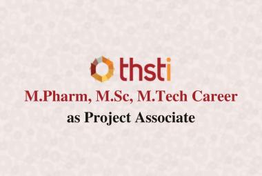 Career for M.Pharm, M.Sc, M.Tech as Project Associate at THSTI