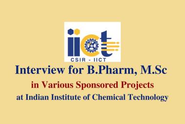 Interview for B.Pharm, M.Sc in various sponsored projects at IICT