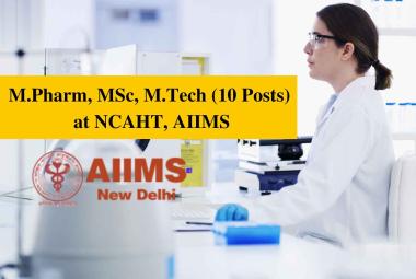 Job Openings for M.Pharm, MSc, M.Tech at NCAHT