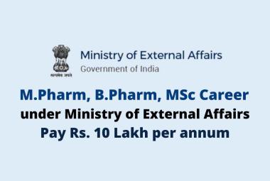 M.Pharm, B.Pharm, MSc Career under Ministry of External Affairs