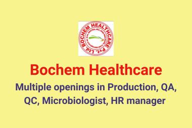 Multiple openings in Production, QA, QC, Microbiologist, HR manager at Bochem Healthcare
