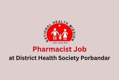 Vacancy for Pharmacist at District Health Society Porbandar