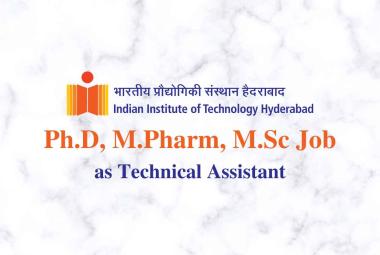 Vacancy for Ph.D, M.Pharm, M.Sc as Technical Assistant at IIT Hyderabad