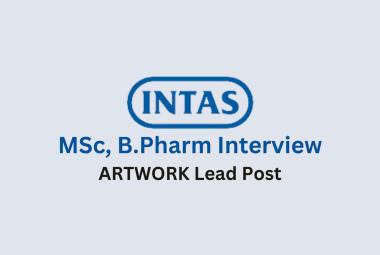 Walk in interview for MSc, B.Pharm as ARTWORK Lead at Intas Pharma